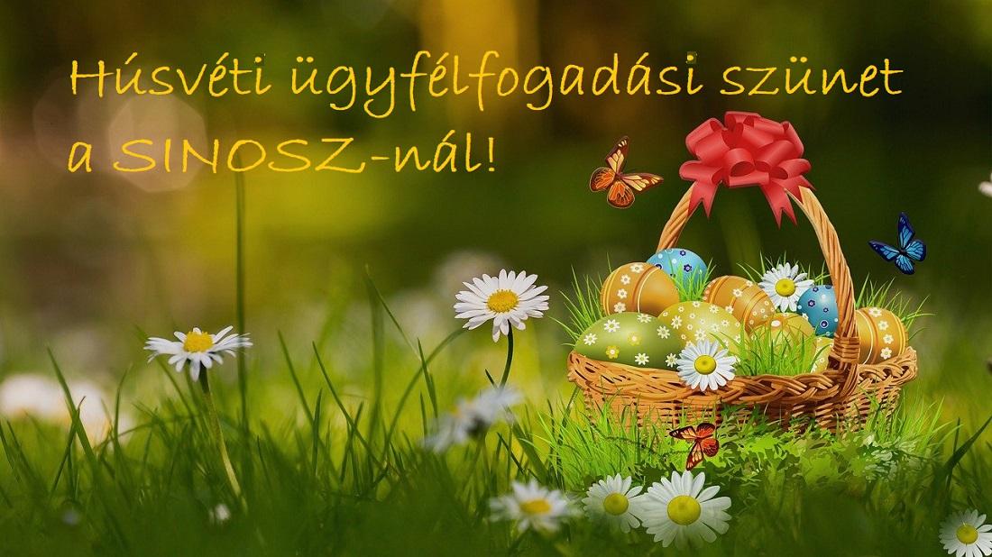 Országos húsvéti ügyfélfogadási szünet a SINOSZ-nál!