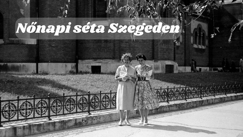 Híres és hétköznapi szegedi nők – séta a nőnap jegyében Szegeden