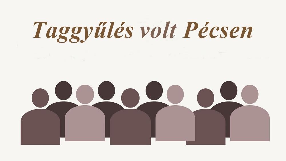 Taggyűlés volt Pécsen és hűséges tagjainkat köszöntöttük