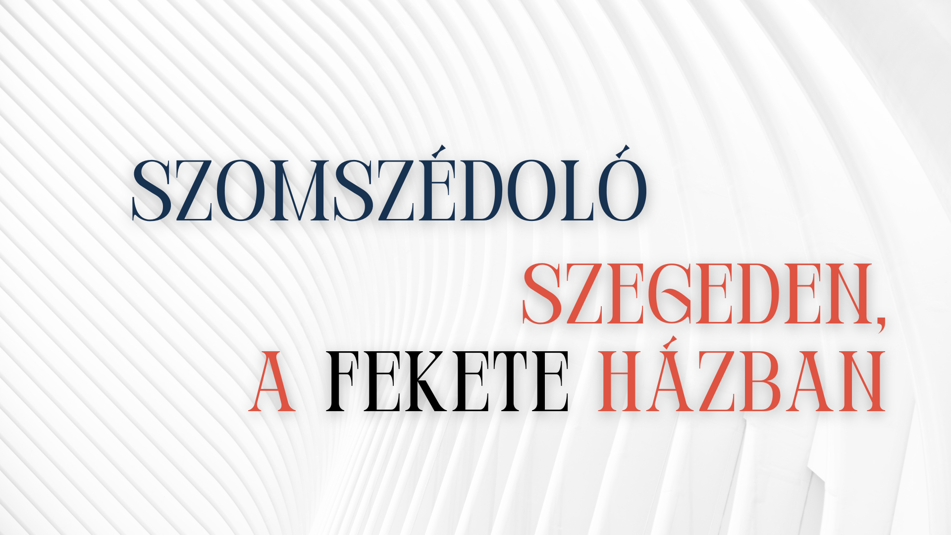 Szomszédoló Szegeden, a Fekete házban