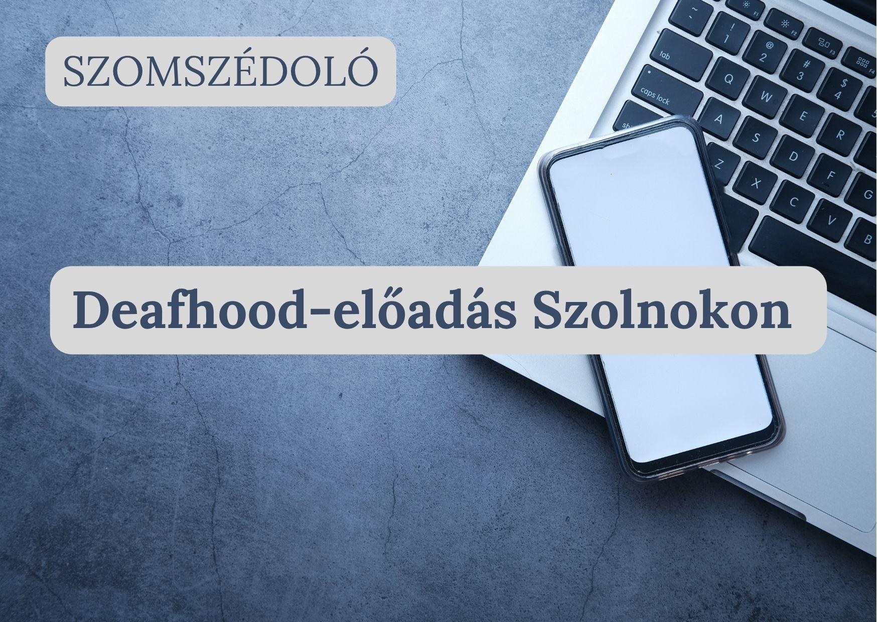 Szomszédoló: Deafhood – előadás Szolnokon