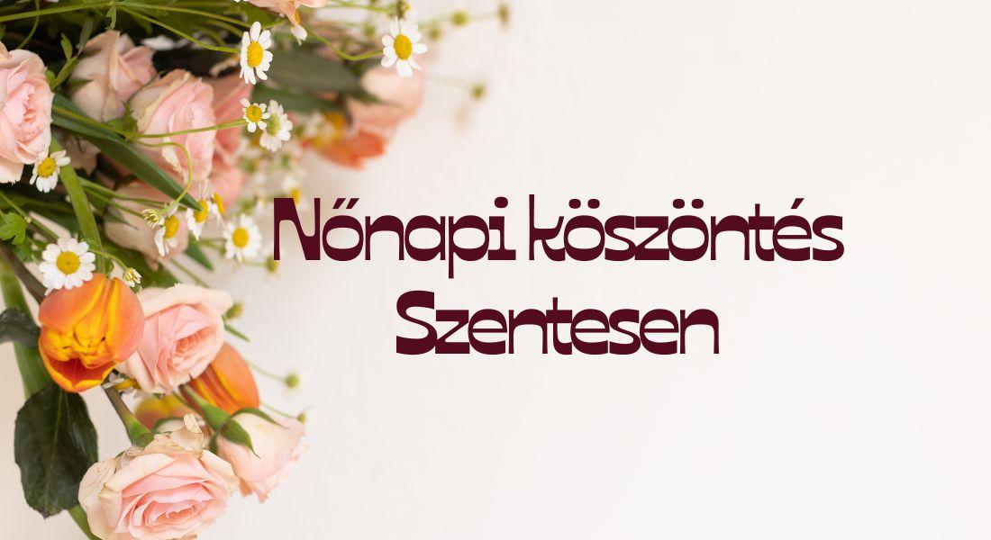 Nőnapi köszöntés Szentesen