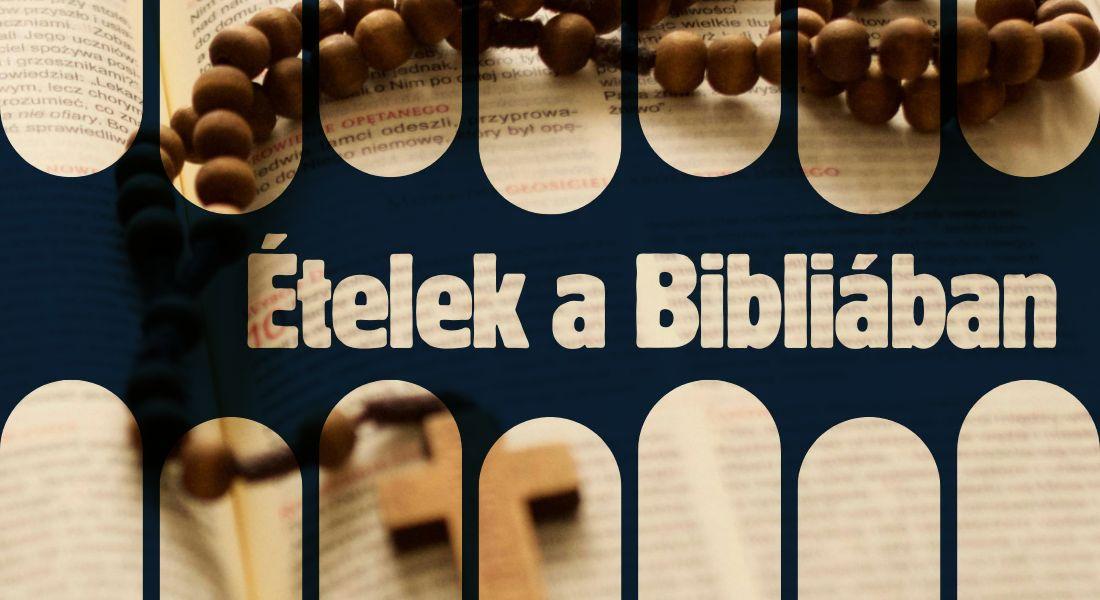 Ételek a Bibliában – második alkalommal Szegeden